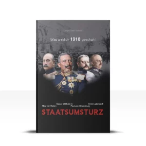 Staatsumsturz. Was wirklich 1918 geschah! Titelbild.